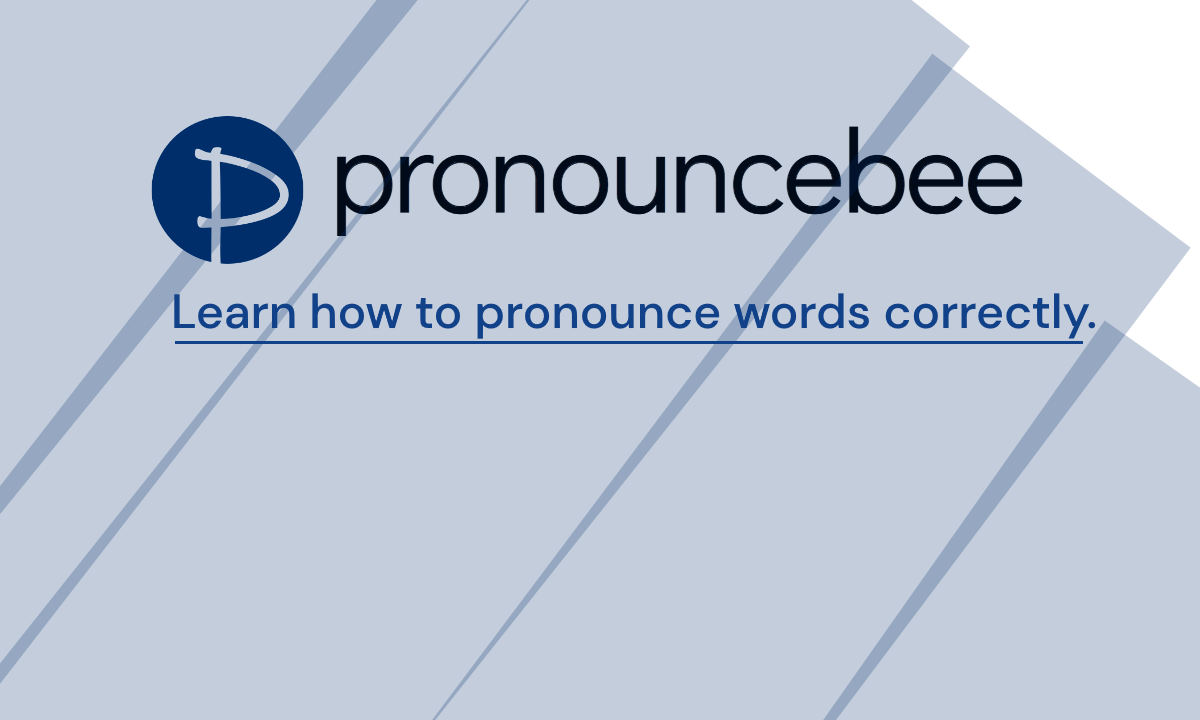 Learn how to pronounce anything - Pronouncebee.com.